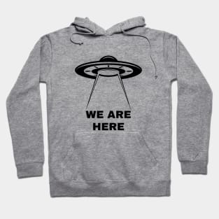 We Are Here UFO UAP Design Hoodie